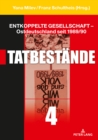 Image for Entkoppelte Gesellschaft - Ostdeutschland Seit 1989/90 : Band 4: Tatbestaende