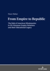 Image for From Empire to Republic: The Role of American Missionaries in US-Ottoman Empire Relations and their Educational Legacy