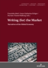Image for Writing (For) the Market: Narratives of Global Economy