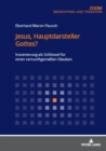 Image for Jesus, Hauptdarsteller Gottes?: Inszenierung als Schluessel fuer einen vernunftgemaessen Glauben