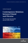 Image for Contemporary Relations between Poland and Ukraine : The “Strategic Partnership” and the Limits Thereof