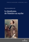 Image for Le Dandysme, De L&#39;histoire Au Mythe