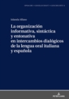 Image for La organizacion informativa, sintactica y entonativa en intercambios dialogicos de la lengua oral italiana y espanola