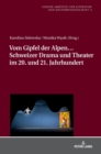 Image for Vom Gipfel der Alpen... Schweizer Drama und Theater im 20. und 21. Jahrhundert