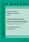 Image for Unborn Human Life and Fundamental Rights: Leading Constitutional Cases under Scrutiny. Concluding Reflections by John Finnis