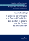 Image for Il ?pensiero Per Immagini&#39; E Le Forme Dell&#39;invisibile / Das &#39;Denken in Bildern&#39; Und Die Formen Des Unsichtbaren : Atti del Convegno Internazionale Cagliari 7-9 Marzo 2018 / Akten Der Interna