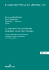 Image for La linguistica vista dalle Alpi Linguistic views from the Alps: Teoria, lessicografia e multilinguismo Language Theory, Lexicography and Multilingualism