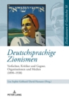 Image for Deutschsprachige Zionismen: Verfechter, Kritiker und Gegner, Organisationen und Medien (1890-1938)