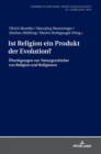Image for Ist Religion ein Produkt der Evolution? : Ueberlegungen zur Naturgeschichte von Religion und Religionen