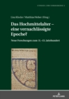 Image for Das Hochmittelalter - Eine Vernachlaessigte Epoche? : Neue Forschungen Zum 11.-13. Jahrhundert