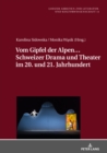 Image for Vom Gipfel Der Alpen... Schweizer Drama Und Theater Im 20. Und 21. Jahrhundert
