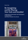 Image for Re-Imagining and Re-Placing New York and Istanbul