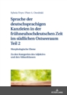 Image for Sprache Der Deutschsprachigen Kanzleien in Der Fruehneuhochdeutschen Zeit Im Suedlichen Ostseeraum. Teil 2: Morphologische Ebene