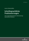 Image for Schriftsprachliche Positionierungen: Eine pragmalinguistische Untersuchung historischer Paratexte