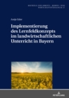 Image for Implementierung des Lernfeldkonzeptes im landwirtschaftlichen Unterricht in Bayern