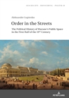 Image for Order in the Streets : The Political History of Warsaw’s Public Space in the First Half of the 19th Century