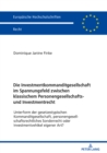 Image for Die Investmentkommanditgesellschaft im Spannungsfeld zwischen klassischem Personengesellschafts- und Investmentrecht: Unterform der gesetzestypischen Kommanditgesellschaft, personengesellschaftsrechtliches Sonderrecht oder Investmentvehikel eigener Art?