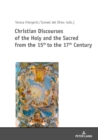 Image for Christian Discourses of the Holy and the Sacred from the 15th to the 17th Century