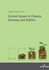 Image for Current Issues in Finance, Economy and Politics : Theoretical and Empirical Finance and Economic Researches