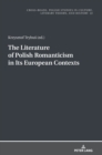 Image for The Literature of Polish Romanticism in Its European Contexts