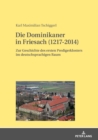 Image for Die Dominikaner in Friesach (1217-2014): Zur Geschichte des ersten Predigerklosters im deutschsprachigen Raum