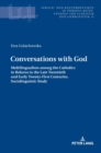 Image for Conversations with God : Multilingualism among the Catholics in Belarus in the Late Twentieth and Early Twenty-First Centuries. Sociolinguistic study