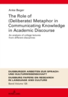 Image for The Role of (Deliberate) Metaphor in Communicating Knowledge in Academic Discourse: An Analysis of College Lectures from Different Disciplines