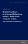 Image for On the Persistence of Relationship Banking within a Bank-Based Financial System : Post-Crisis Evidence from German SMEs