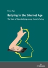 Image for Bullying in the Internet Age : The State of Cyberbullying among Teens in Turkey