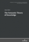 Image for The Semantic Theory of Knowledge