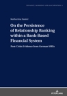 Image for On the Persistence of Relationship Banking within a Bank-Based Financial System: Post-Crisis Evidence from German SMEs