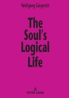 Image for The Soul’s Logical Life : Towards a Rigorous Notion of Psychology