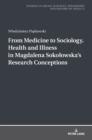 Image for From Medicine to Sociology. Health and Illness in Magdalena Sokolowska&#39;s Research Conceptions