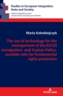 Image for The use of technology for the management of the EU/US Immigration and Asylum Policy- possible risks for fundamental rights protection