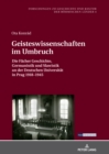 Image for Geisteswissenschaften Im Umbruch: Die Faecher Geschichte, Germanistik Und Slawistik an Der Deutschen Universitaet in Prag 1918-1945