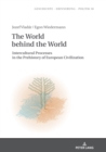 Image for The World behind the World: Intercultural Processes in the Prehistory of European Civilization