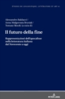Image for Il futuro della fine : Rappresentazioni dell&#39;apocalisse nella letteratura italiana dal Novecento a oggi