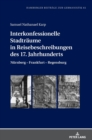 Image for Interkonfessionelle Stadtraeume in Reisebeschreibungen Des 17. Jahrhunderts : Nuernberg - Frankfurt - Regensburg