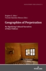 Image for Geographies of Perpetration : Re-Signifying Cultural Narratives of Mass Violence