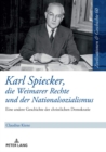 Image for Karl Spiecker, Die Weimarer Rechte Und Der Nationalsozialismus: Eine Andere Geschichte Der Christlichen Demokratie