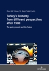 Image for Turkey’s Economy from different perspectives after 1980 : The past, present and the future