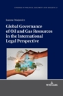 Image for Global Governance of Oil and Gas Resources in the International Legal Perspective