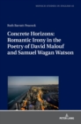 Image for Concrete Horizons: Romantic Irony in the Poetry of David Malouf and Samuel Wagan Watson