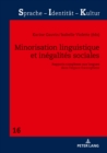 Image for Minorisation Linguistique Et Inégalités Sociales: Rapports Complexes Aux Langues Dans L&#39;espace Francophone
