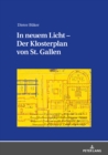 Image for In neuem Licht - Der Klosterplan von St. Gallen : Aspekte seiner Beschaffenheit und Erschaffung
