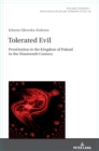Image for Tolerated Evil : Prostitution in the Kingdom of Poland in the Nineteenth Century