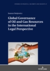 Image for Global Governance of Oil and Gas Resources in the International Legal Perspective