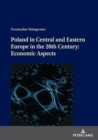 Image for Poland in Central and Eastern Europe in the 20th Century: Economic Aspects