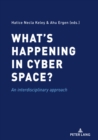 Image for What&#39;s Happening in Cyber Space?: An Interdisciplinary Approach