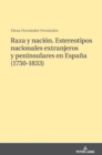 Image for Raza y naci?n. Estereotipos nacionales extranjeros y peninsulares en Espa?a (1750-1833)